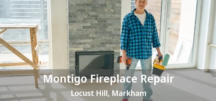 Montigo Fireplace Repair Locust Hill, Markham - ON Montigo Fireplace Repair Locust Hill, Markham - ON