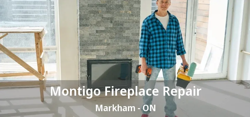 Montigo Fireplace Repair Markham - ON