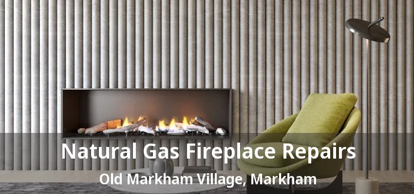 Natural Gas Fireplace Repairs Old Markham Village, Markham - ON Natural Gas Fireplace Repairs Old Markham Village, Markham - ON