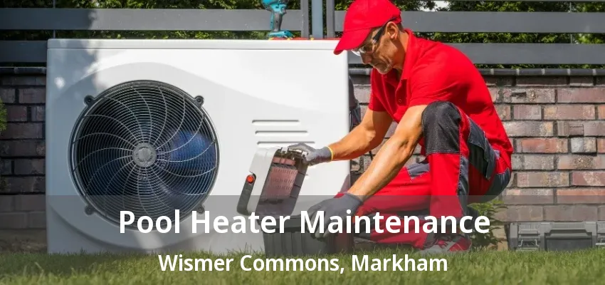 Pool Heater Maintenance Wismer Commons, Markham - ON Pool Heater Maintenance Wismer Commons, Markham - ON