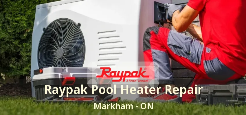 Raypak Pool Heater Repair Markham - ON Raypak Pool Heater Repair Markham - ON
