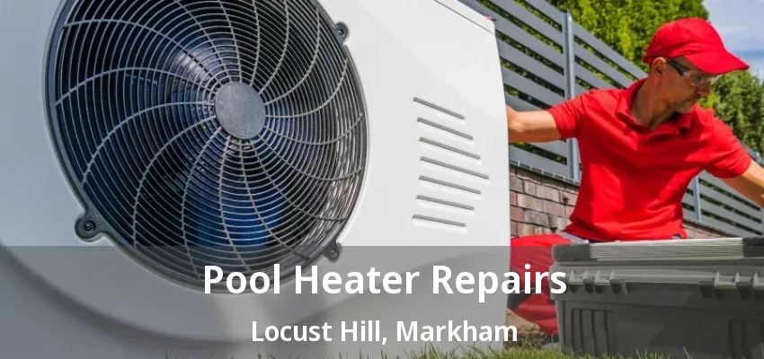 Pool Heater Repairs Locust Hill, Markham - ON Pool Heater Repairs Locust Hill, Markham - ON