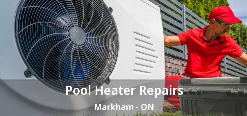 Pool Heater Repairs Markham - ON