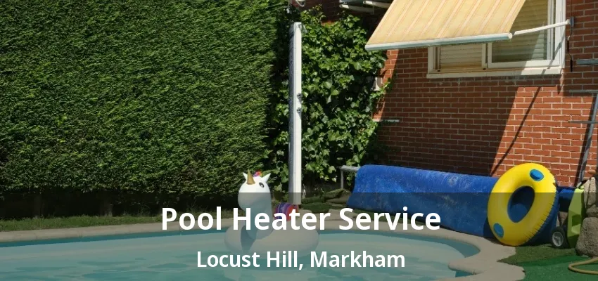 Pool Heater Service Locust Hill, Markham - ON Pool Heater Service Locust Hill, Markham - ON