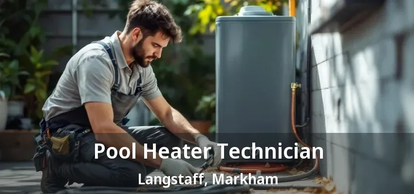 Pool Heater Technician Langstaff, Markham - ON Pool Heater Technician Langstaff, Markham - ON