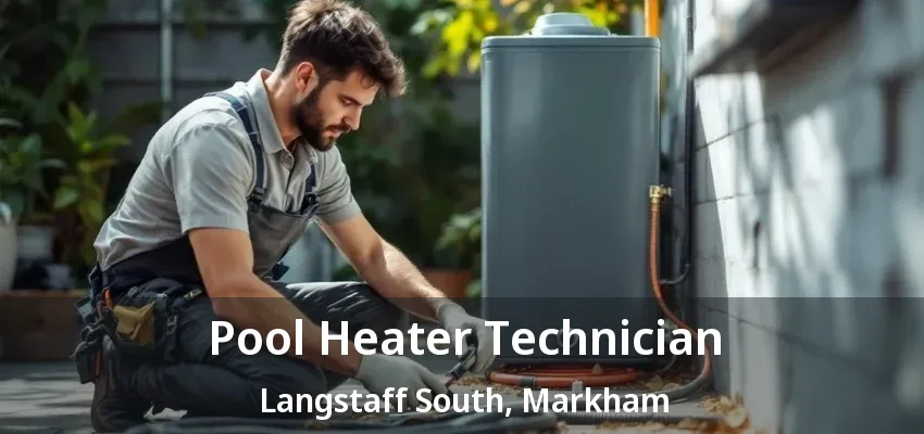 Pool Heater Technician Langstaff South, Markham - ON