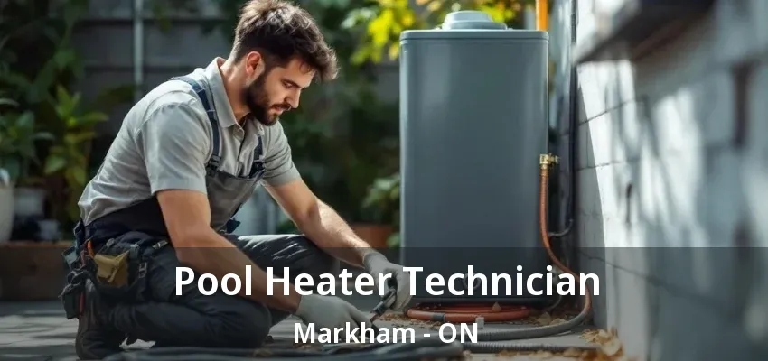 Pool Heater Technician Markham - ON