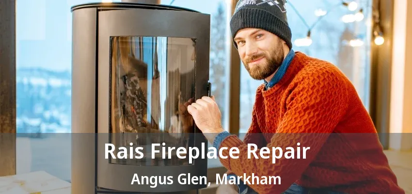 Rais Fireplace Repair Angus Glen, Markham - ON