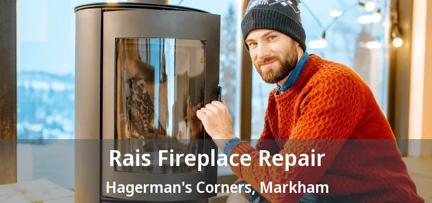 Rais Fireplace Repair Hagerman's Corners, Markham - ON