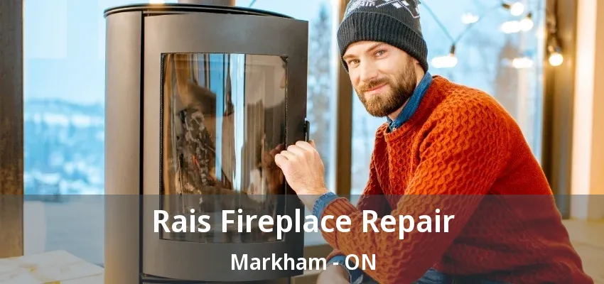 Rais Fireplace Repair Markham - ON Rais Fireplace Repair Markham - ON
