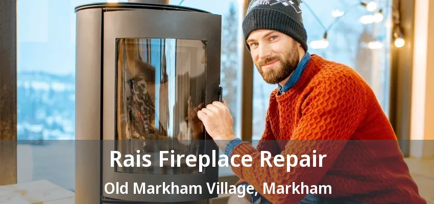 Rais Fireplace Repair Old Markham Village, Markham - ON Rais Fireplace Repair Old Markham Village, Markham - ON