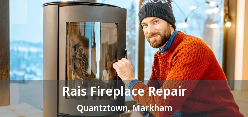 Rais Fireplace Repair Quantztown, Markham - ON