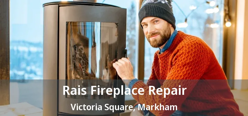Rais Fireplace Repair Victoria Square, Markham - ON