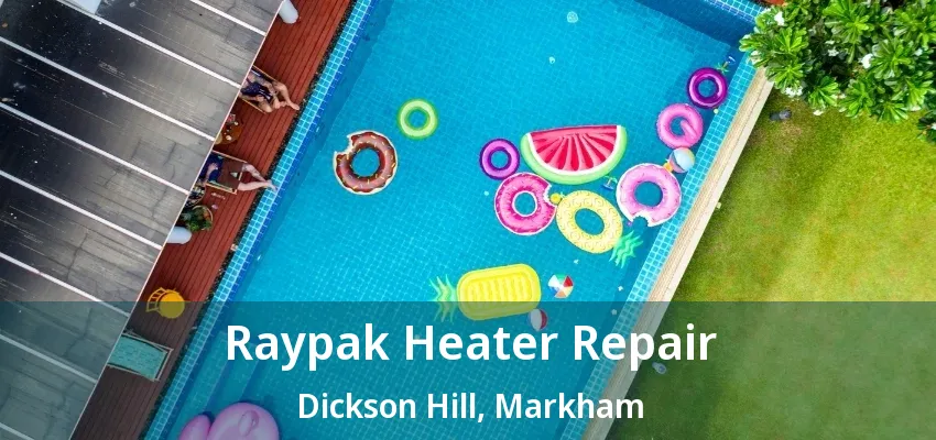 Raypak Heater Repair Dickson Hill, Markham - ON Raypak Heater Repair Dickson Hill, Markham - ON