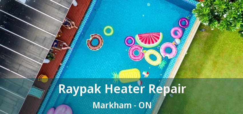 Raypak Heater Repair Markham - ON
