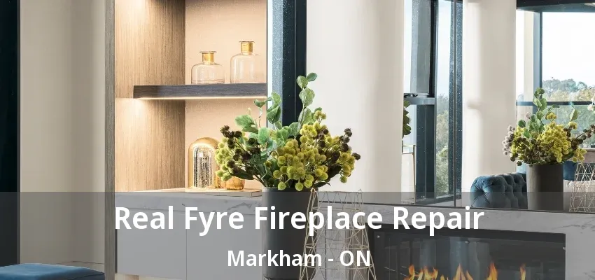Real Fyre Fireplace Repair Markham - ON