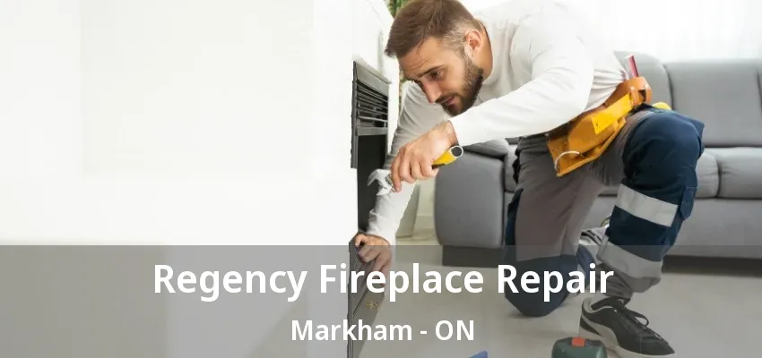 Regency Fireplace Repair Markham - ON Regency Fireplace Repair Markham - ON