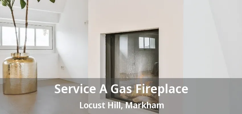 Service A Gas Fireplace Locust Hill, Markham - ON