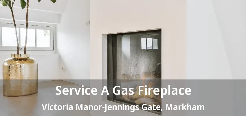Service A Gas Fireplace Victoria Manor-Jennings Gate, Markham - ON Service A Gas Fireplace Victoria Manor-Jennings Gate, Markham - ON