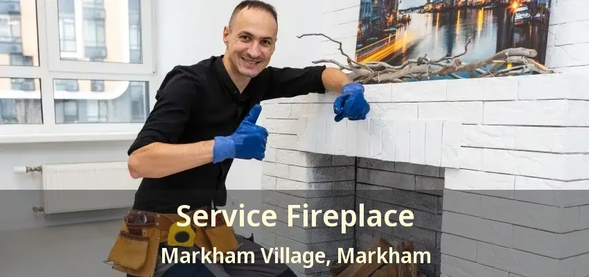 Service Fireplace Markham Village, Markham - ON Service Fireplace Markham Village, Markham - ON