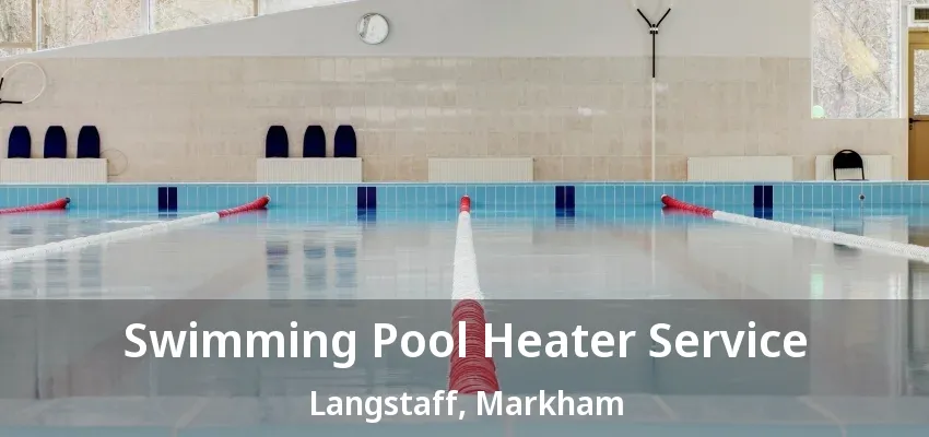 Swimming Pool Heater Service Langstaff, Markham - ON