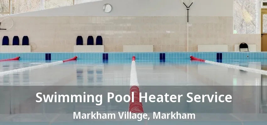 Swimming Pool Heater Service Markham Village, Markham - ON Swimming Pool Heater Service Markham Village, Markham - ON