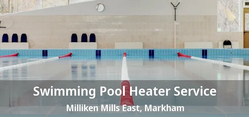Swimming Pool Heater Service Milliken Mills East, Markham - ON Swimming Pool Heater Service Milliken Mills East, Markham - ON