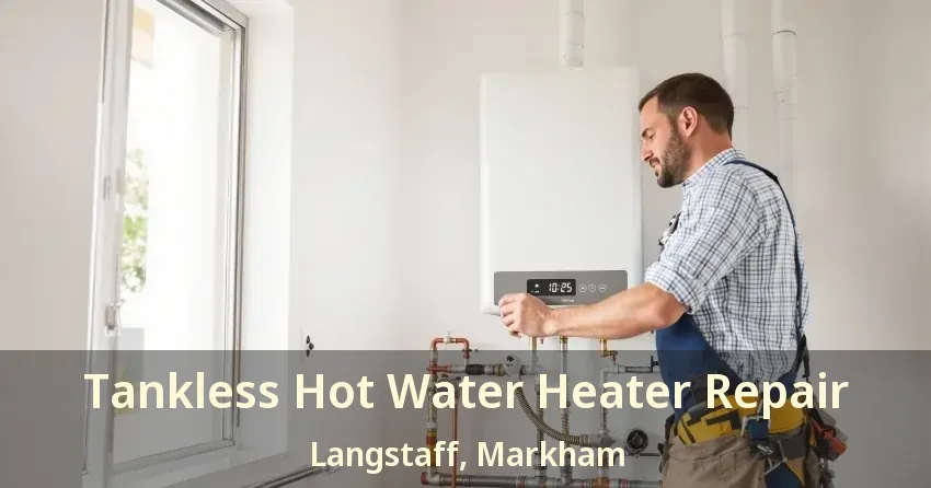Tankless Hot Water Heater Repair Langstaff, Markham - ON Tankless Hot Water Heater Repair Langstaff, Markham - ON