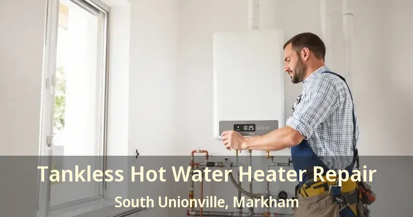 Tankless Hot Water Heater Repair South Unionville, Markham - ON Tankless Hot Water Heater Repair South Unionville, Markham - ON