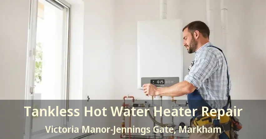 Tankless Hot Water Heater Repair Victoria Manor-Jennings Gate, Markham - ON Tankless Hot Water Heater Repair Victoria Manor-Jennings Gate, Markham - ON