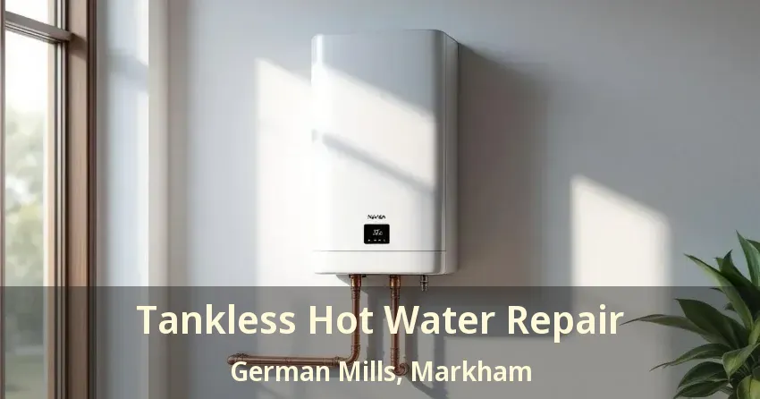 Tankless Hot Water Repair German Mills, Markham - ON Tankless Hot Water Repair German Mills, Markham - ON