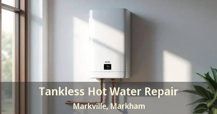 Tankless Hot Water Repair Markville, Markham - ON Tankless Hot Water Repair Markville, Markham - ON