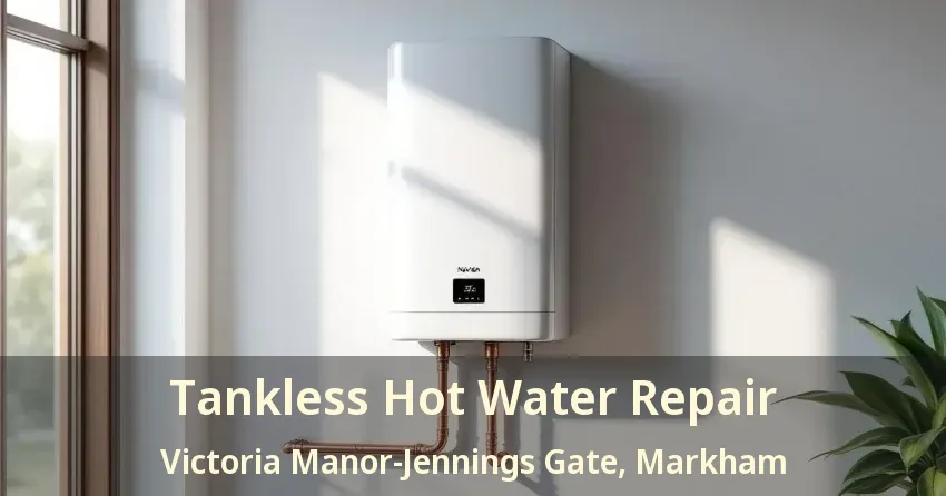 Tankless Hot Water Repair Victoria Manor-Jennings Gate, Markham - ON Tankless Hot Water Repair Victoria Manor-Jennings Gate, Markham - ON