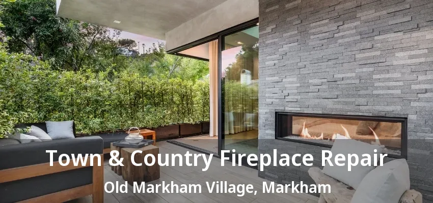 Town & Country Fireplace Repair Old Markham Village, Markham - ON