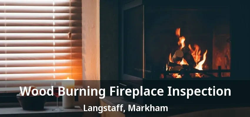 Wood Burning Fireplace Inspection Langstaff, Markham - ON