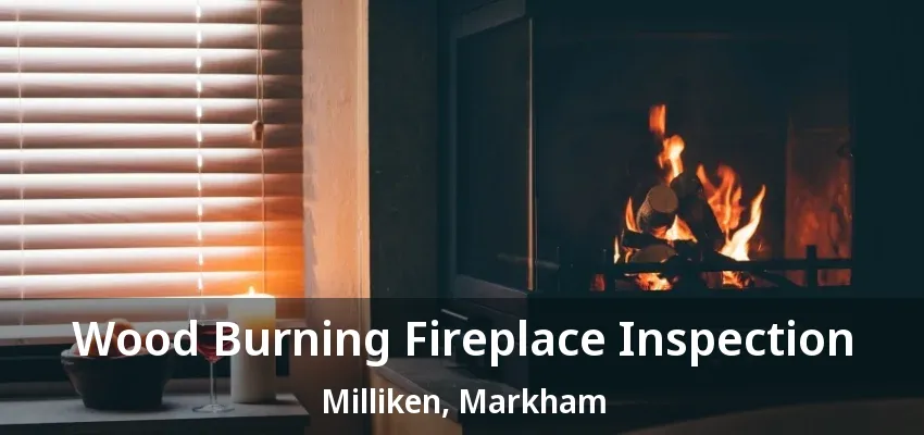 Wood Burning Fireplace Inspection Milliken, Markham - ON