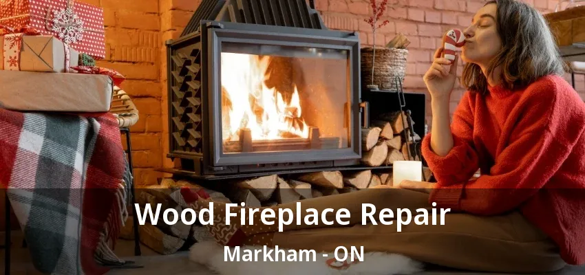 Wood Fireplace Repair Markham - ON